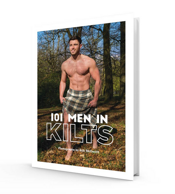 101 Men In Kilts Book - A photo gallery of 101 handsome Scotsmen in their Kilts